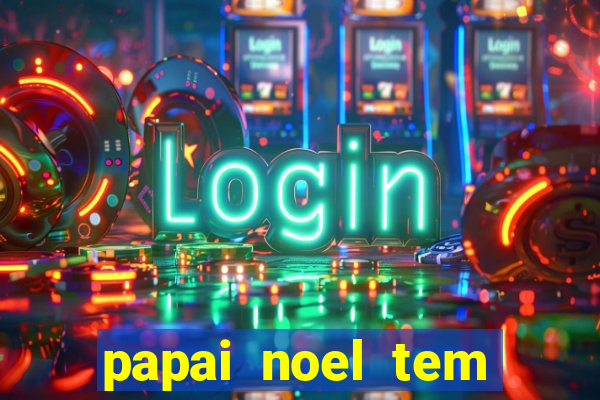 papai noel tem quantos anos